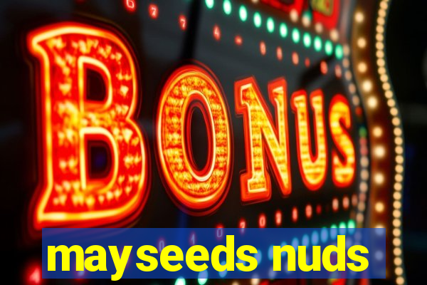 mayseeds nuds